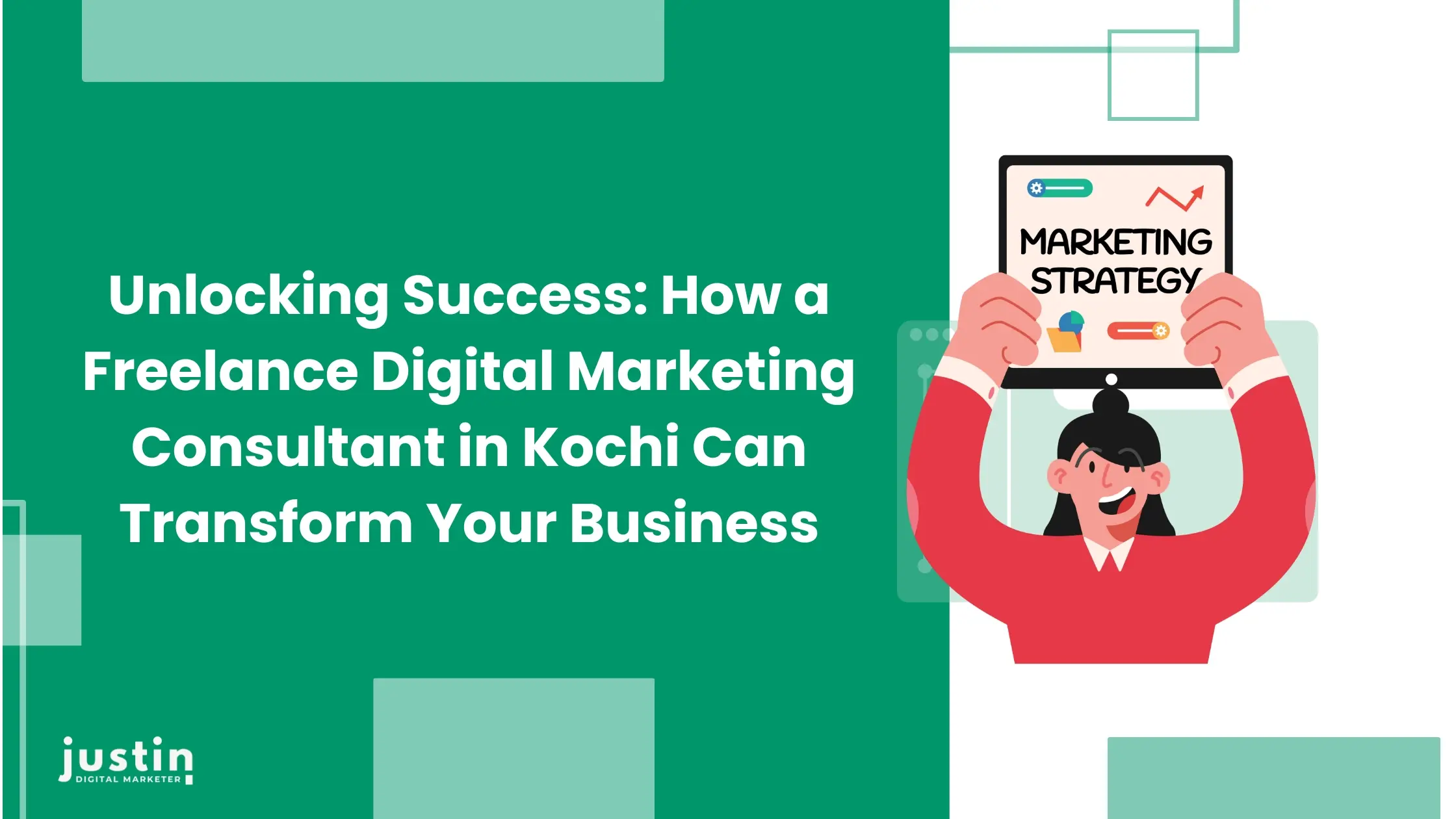 This is an image of the blog "Unlocking Success: How a Freelance Digital Marketing Consultant in Kochi Can Transform Your Business"